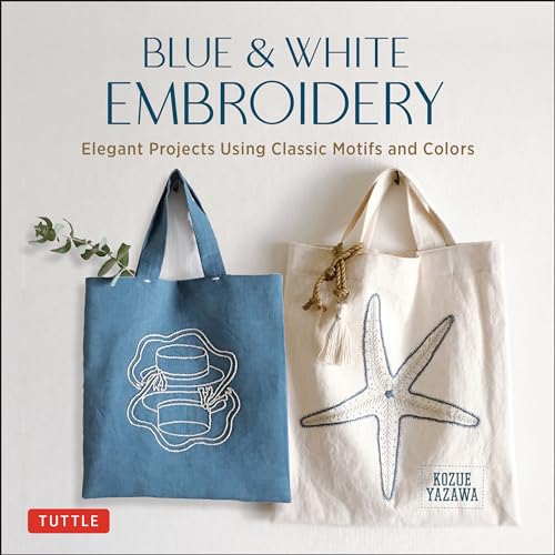 Blue & White Embroidery: Elegant Projects Using Classic Motifs and Colors von Tuttle Publishing