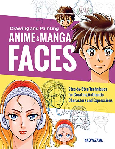 Drawing and Painting Anime and Manga Faces: Step-by-Step Techniques for Creating Authentic Characters and Expressions Drawing and Painting Anime and Manga Faces: Step-by-Step Techniques for Creating Authentic Characters and Expressions von Quarry Books