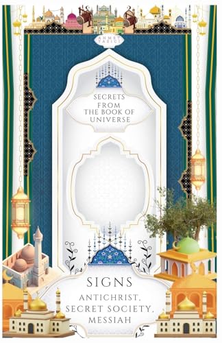 Secrets from the Book of Universe, Signs: Antichrist, Secret Society, Messiah von Ahmet Yazici