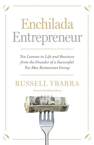 Enchilada Entrepreneur: Ten Lessons in Life and Business from the Founder of a Successful Tex-Mex Restaurant Group von River Grove Books