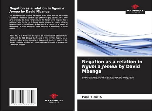 Negation as a relation in Ngum a Jemea by David Mbanga: Or the unshakeable faith of Rudolf Dualla Manga Bell von Our Knowledge Publishing