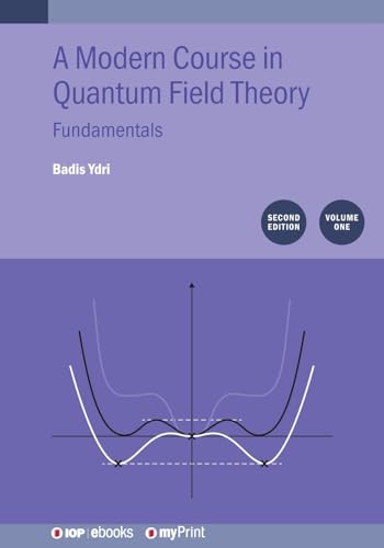 A Modern Course in Quantum Field Theory, Volume 1 (Second Edition): Fundamentals von Institute of Physics Publishing