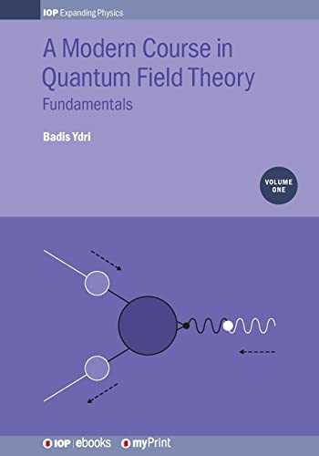 A Modern Course in Quantum Field Theory, Volume 1: Fundamentals