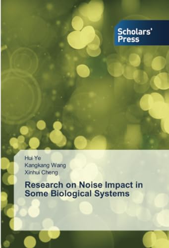 Research on Noise Impact in Some Biological Systems: DE von Scholars' Press