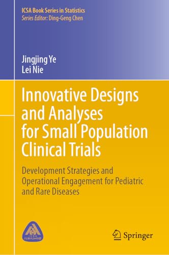 Innovative Designs and Analyses for Small Population Clinical Trials: Development Strategies and Operational Engagement for Pediatric and Rare Diseases (ICSA Book Series in Statistics) von Springer