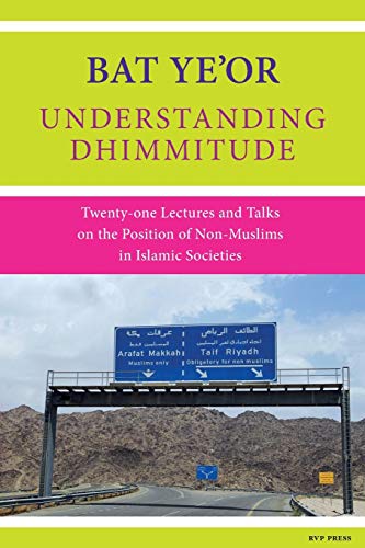 Understanding Dhimmitude: twenty-one Lectures and Talks on the Position of Non-Muslims in Islamic Societies