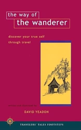 Way of the Wanderer: Discover Your True Self Through Travel (Travelers' Tales Footsteps (Paperback))