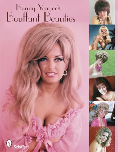Bunny Yeager's Bouffant Beauties: Big-Hair Pin-Up Girls of the 60s and 70s: Big-Hair Pin-Up Girls of the '60s & '70s von Schiffer Publishing