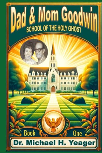 Dad & Mom Goodwin: School of The Holy Ghost Book One von Independently published