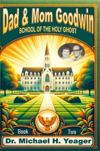 Dad & Mom Goodwin: School of The Holy Ghost Book Two von Independently published
