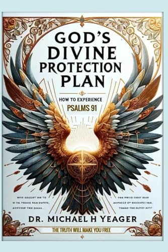 Gods Divine Protection Plan: How To Experience Psalms 91 von Independently published