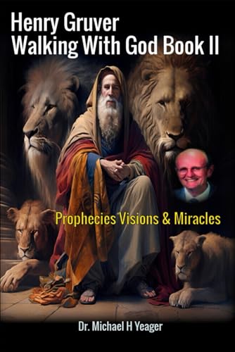Henry Gruver - Walking With God Book II: Prophecies Visions & Miracles von Independently published