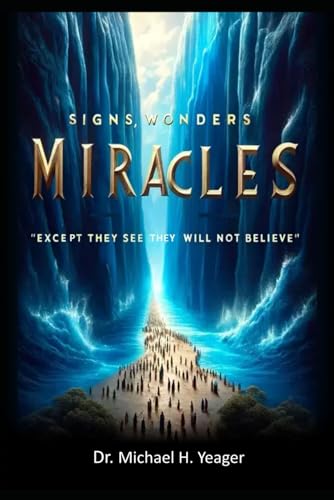 SIGNS WONDERS MIRACLES: Except They See They Will Not Believe von Independently published