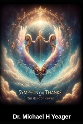 SYMPHONY OF THANKS: The Music of Heaven von Independently published