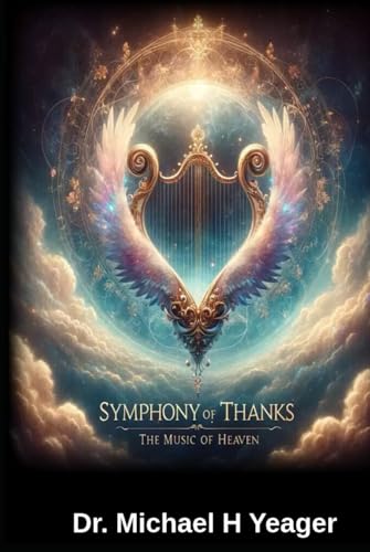 SYMPHONY OF THANKS: The Music of Heaven von Independently published