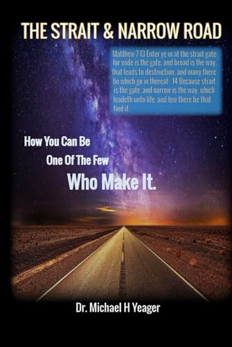 THE STRAIT & NARROW ROAD: How You Can Be One Of The Few Who Make It von Independently published