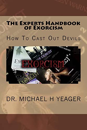 The Experts Handbook of Exorcism: How To Cast Out Devils von Createspace Independent Publishing Platform