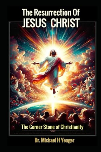 The Resurrection of Jesus Christ: The Corner Stone of Christianity von Independently published