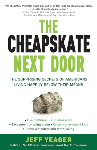 The Cheapskate Next Door: The Surprising Secrets of Americans Living Happily Below Their Means The Cheapskate Next Door: The Surprising Secrets of Americans Living Happily Below Their Means von Three Rivers Press