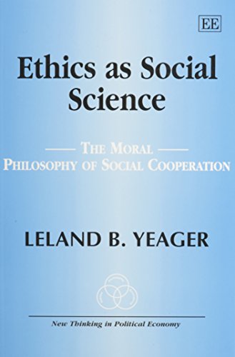 Ethics As Social Science: The Moral Philosophy of Social Cooperation (New Thinking in Political Economy series)