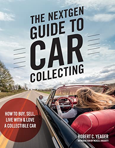 The NextGen Guide to Car Collecting: How to Buy, Sell, Live With and Love a Collectible Car von MotorBooks