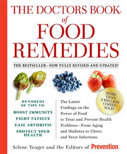 The Doctors Book of Food Remedies: The Latest Findings on the Power of Food to Treat and Prevent Health Problems--From Aging and Diabetes to Ulcers and Yeast Infections