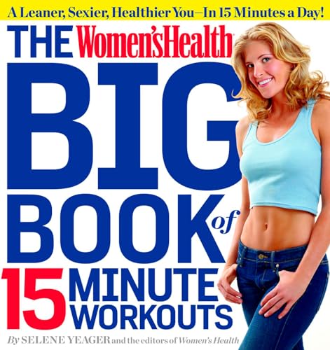 The Women's Health Big Book of 15-Minute Workouts: A Leaner, Sexier, Healthier You--In 15 Minutes a Day! von Rodale Books