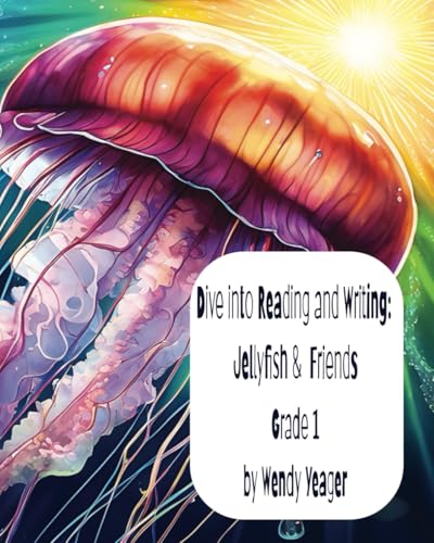 Dive into Reading and Writing: Jellyfish & Friends Grade 1 Workbook: Grade 1 Reading and Writing practice with the ocean and bay theme. Great for gifts and the start of summer or any time of the year. von self publishing