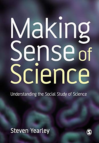 Making Sense of Science: Understanding the Social Study of Science von Sage Publications