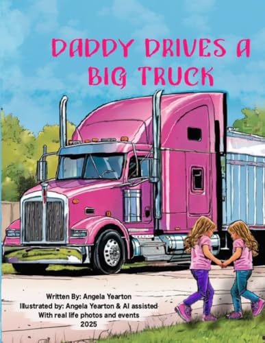 Daddy Drives A Big Truck: Semi Truck, 18 Wheeler von Independently published