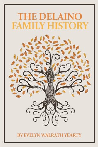 The Delaino Family History: Bless The Ties That Bind von Independently published
