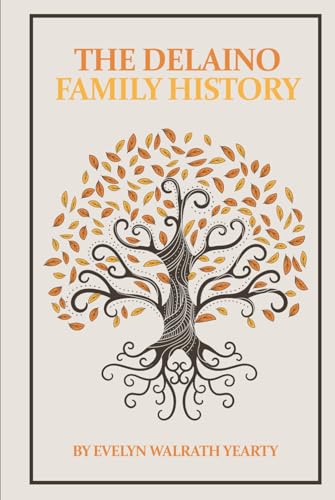 The Delaino Family History: Bless The Ties That Bind von Independently published