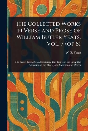 The Collected Works in Verse and Prose of William Butler Yeats, Vol. 7 (of 8) von Anson Street Press