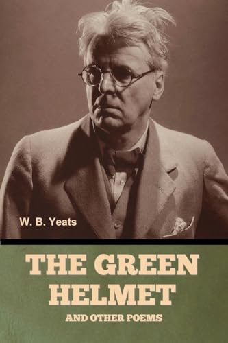 The Green Helmet and Other Poems The Green Helmet and Other Poems von Bibliotech Press