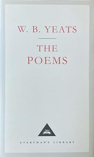 The Poems: W.B. Yeats (Everyman's Library CLASSICS)