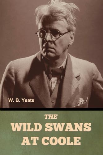 The Wild Swans at Coole W. B. Yeats The Wild Swans at Coole W. B. Yeats von Bibliotech Press