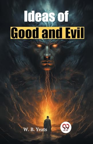 Ideas of Good and Evil Ideas of Good and Evil von Double 9 Books