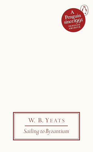 Sailing to Byzantium: W.B. Yeats (Penguin Archive) von Penguin Books Ltd (UK)