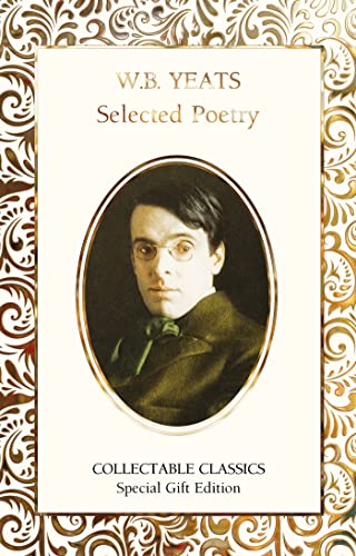 W.B. Yeats Selected Poetry (Flame Tree Collectable Classics) von Flame Tree Collectable Classics