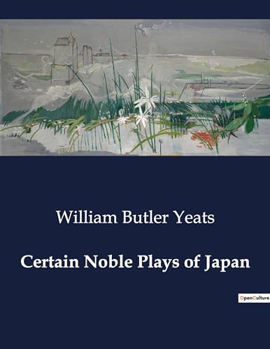 Certain Noble Plays of Japan von Culturea