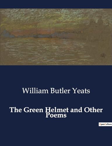 The Green Helmet and Other Poems von Culturea