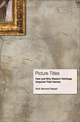 Picture Titles: How and Why Western Paintings Acquired Their Names Picture Titles: How and Why Western Paintings Acquired Their Names von Princeton University Press