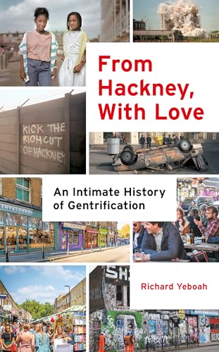 From Hackney, With Love: An Intimate History of Gentrification From Hackney, With Love: An Intimate History of Gentrification von Biteback Publishing