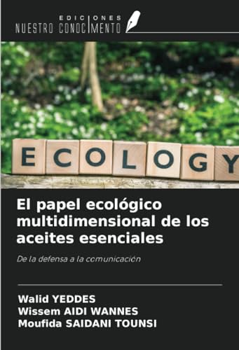 El papel ecológico multidimensional de los aceites esenciales: De la defensa a la comunicación von Ediciones Nuestro Conocimiento