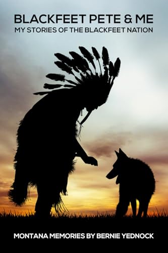 Blackfeet Pete my Stories of the Blackfeet Nation: Montana Memories by Bernie Yednock Blackfeet Pete my Stories of the Blackfeet Nation: Montana Memories by Bernie Yednock von Scott Publishing Company