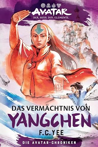 Avatar – Der Herr der Elemente: Das Vermächtnis von Yangchen (Die Avatar-Chroniken 4) (Avatar Romane) von Cross Cult