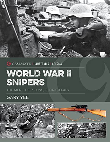 World War II Snipers: The Men, Their Guns, Their Stories (Casemate Illustrated Special, CIS0028) von Casemate