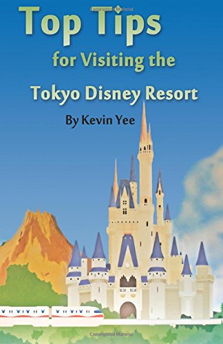 Top Tips for Visiting the Tokyo Disney Resort von CreateSpace Independent Publishing Platform