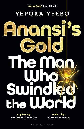 Anansi's Gold: The man who swindled the world von Bloomsbury Circus