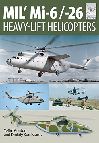 Flight Craft 10: Mi-1, Mi-6 and Mi-26: Heavy Lift Helicopters von Pen and Sword Aviation